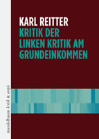 Buch von Karl Reitter "Kritik der linken Kritik am Grundeinkommen" beim Mandelbaum-Verlag 