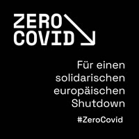 [Kampagne] #ZeroCovid: Das Ziel heißt Null Infektionen! Für einen solidarischen europäischen Shutdown 