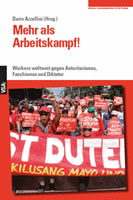 Mehr als Arbeitskampf! Workers weltweit gegen Autoritarismus, Faschismus und Diktatur - von Dario Azzellini herausgegebenes Buch