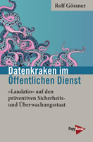 Buch von Rolf Gössner: Datenkraken im Öffentlichen Dienst. »Laudatio« auf den präventiven Sicherheits- und Überwachungsstaat