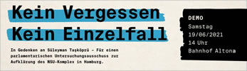 19. Juni 2021 in Hamburg: Demonstration in Gedenken an Süleyman Taşköprü: "Kein Vergessen - Kein Einzelfall" - für Aufklärung des NSU-Komplex in Hamburg