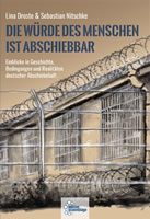 [Buch] Die Würde des Menschen ist abschiebbar. Einblicke in Geschichte, Bedingungen und Realitäten deutscher Abschiebehaft