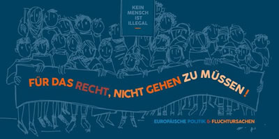 Initiative „Das Recht, nicht gehen zu müssen – Europäische Politik und Fluchtursachen“