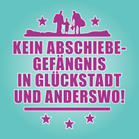 Kein Abschiebegefängnis in Glückstadt und anderswo! Kampagne gegen das Abschiebegefängnis in Glückstadt (SH)