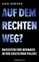 Aiko Kempen: Auf dem rechten Weg? Rassisten und Neonazis in der deutschen Polizei