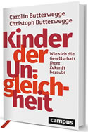 Buch: Kinder der Ungleichheit. Wie sich die Gesellschaft ihrer Zukunft beraubt