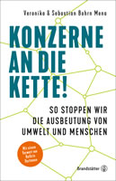 [Buch] Konzerne an die Kette! So stoppen wir die Ausbeutung von Umwelt und Menschen