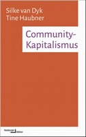 Silke van Dyk und Tine Haubner: »Community-Kapitalismus«