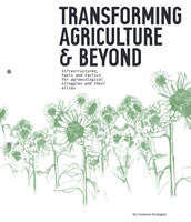 Buch »Transforming Agriculture and beyond«: Agrarökologie – Ernährungswende von unten