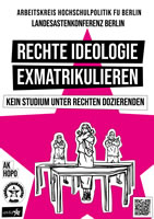 Rechte Ideologien exmatrikulieren! AStA FU Berlin und LAK Berlin gegen rechte Lehre an der FU und in Berlin