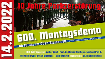 [600. Montagsdemo am 14.2.22] 10 Jahre Parkräumung und -zerstörung - 10 verlorene Jahre für Klimaschutz, leistungsfähigen Bahnverkehr und sozialen Wohnungsbau