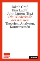 Die Wiederkehr der Klassen. Theorien, Analysen, Kontroversen. Buch von Jakob Graf (Hg.), Kim Lucht (Hg.), John Lütten (Hg.)