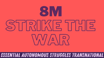 March 8th: Strike the War! (Essential Autonomous Struggles Transnational / Transnational Social Strike Platform)