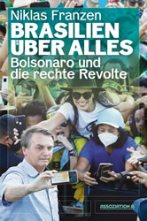Buch von Niklas Franzen: Brasilien über alles. Bolsonaro und die rechte Revolte