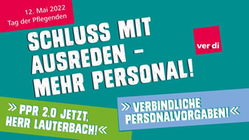 Internationaler Tag der Pflegenden am 12.05.2022: Schluss mit Ausreden - Mehr Personal! (ver.di)