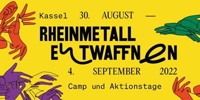 #RheinmetallEntwaffnen mit Camp und Aktionstagen vom 30.8. bis 4.9.22: Kassel entwaffnen ist (k)eine Kunst!