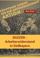 Buch von Max Brym: Skizzen – Arbeiterwiderstand in Südbayern