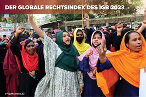 Globaler Rechtsindex des IGB 2023: Arbeitnehmerrechte seit zehn Jahren unter Beschuss