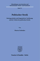 Promotion von Theresa Tschenker: Politischer Streik. Rechtsgeschichte und Dogmatik des Tarifbezugs und des Verbots des politischen Streiks