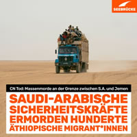 "saudi-arabische Sicherheitskräfte ermorden hunderte äthiopische Migrant*innen" (Foto: Seebrücke)