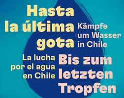 Bis zum letzten Tropfen! Chilenische Wasserbewegung MODATIMA auf Deutschlandreise vom 7. bis 15. September 2023