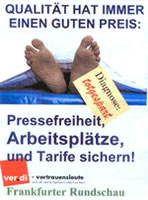 Zerschlagung der Frankfurter Rundschau 2008: Tarifflucht geplant - Personalabbau soll weitergehen (ver.di-Plakat)