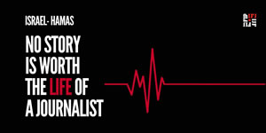 Israel-Hamas War: No Story is Worth the Life of a Journalist (IFJ)