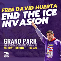 SEIU California am 8.6.2025: Free David Huerta. End the ICE Invasion.