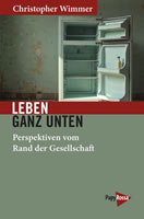 Buch von Christopher Wimmer im PapyRossa Verlag: Leben ganz unten. Perspektiven vom Rand der Gesellschaft