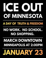 ICE Out of Minnesota: Friday, January 23rd will be a statewide day of non-violent moral action, reflection: no work, no school, no shopping
