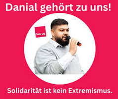 "Danial gehört zu uns! Solidarität ist kein Extremismus." (ver.di zu Gewerkschafter Danial Bamdadi)