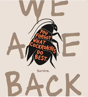 "We are back. You forgot what Cockroaches do best. Survive."