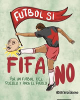 "Futbol si - FIFA NO - por un Futbol del Pueblo y para el Pueblo"
