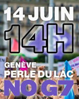 14 Juni 2026 in der Schweiz: Demo bei Genf im Rahmen des breiten internationalen Widerstands gegen den No G7 vom 15. bis 17. Juni in Évian