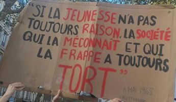 "Zwar hat die Jugend nicht immer recht. Aber die Gesellschaft, die sie verkennt und verprügelt, hat immer Unrecht." Ein Zitat vom 08. Mai 1968 auf einem Plakat bei der Demo am 6.10.2026 in Paris (Foto Bernard Schmid)